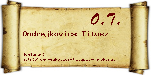 Ondrejkovics Titusz névjegykártya